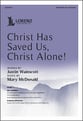 Christ Has Saved Us, Christ Alone SATB choral sheet music cover